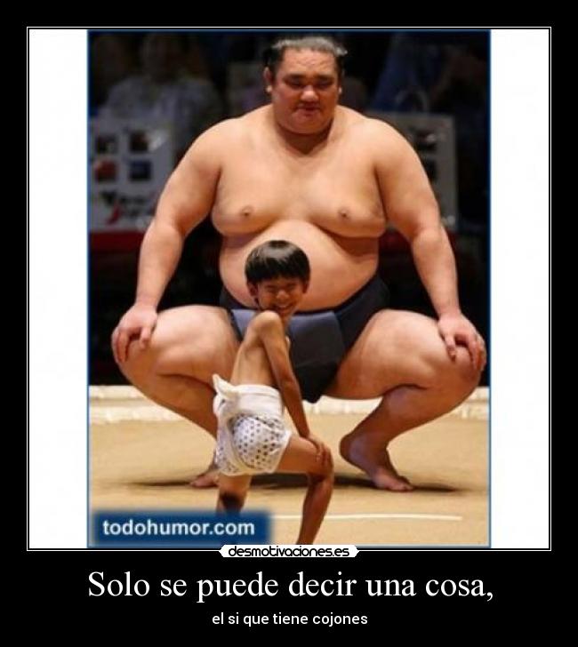 Solo se puede decir una cosa, - el si que tiene cojones