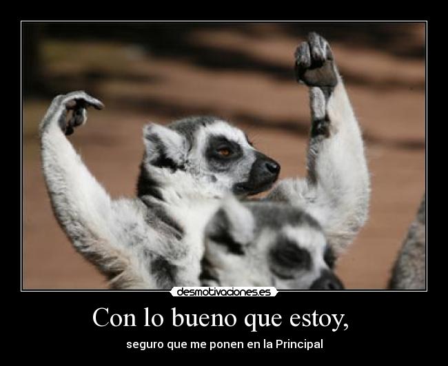 Con lo bueno que estoy,  - 