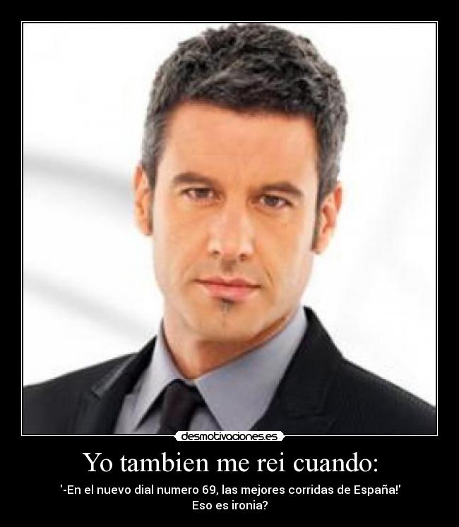 Yo tambien me rei cuando: - 