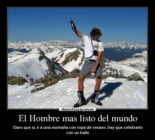 El Hombre mas listo del mundo Desmotivaciones El Hombre mas listo del mundo Desmotivaciones