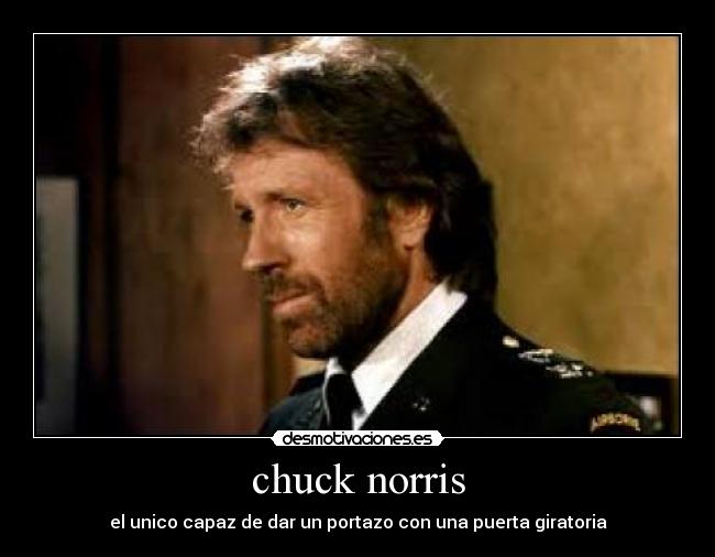 chuck norris - el unico capaz de dar un portazo con una puerta giratoria