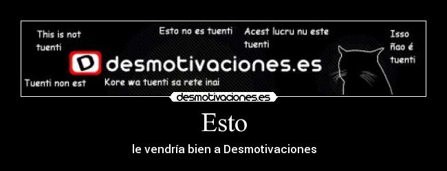 Esto - le vendría bien a Desmotivaciones