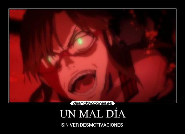 UN MAL DÍA - SIN VER DESMOTIVACIONES 