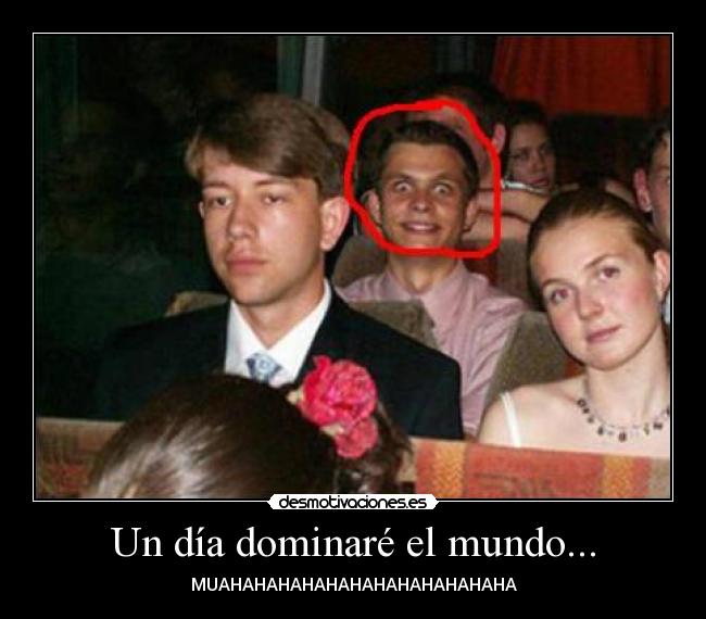 Un día dominaré el mundo... - 
