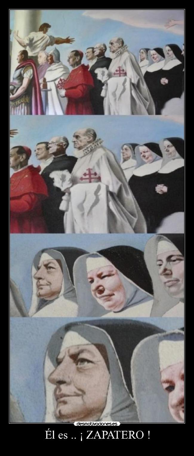 Él es .. ¡ ZAPATERO ! - 