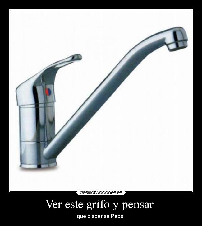 Ver este grifo y pensar  - que dispensa Pepsi 