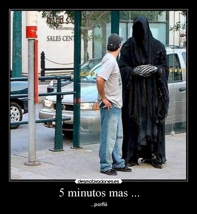 5 minutos mas ... - 