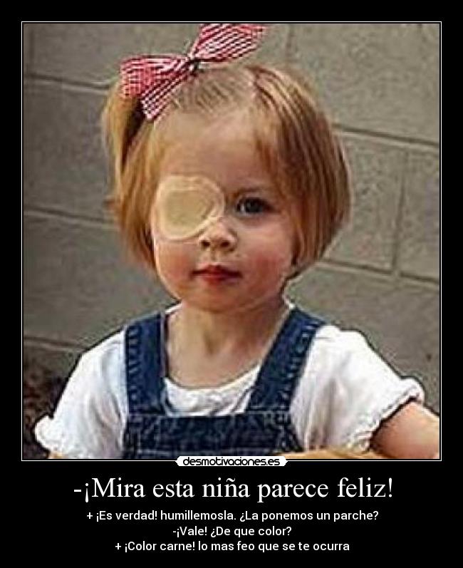 -¡Mira esta niña parece feliz! - 