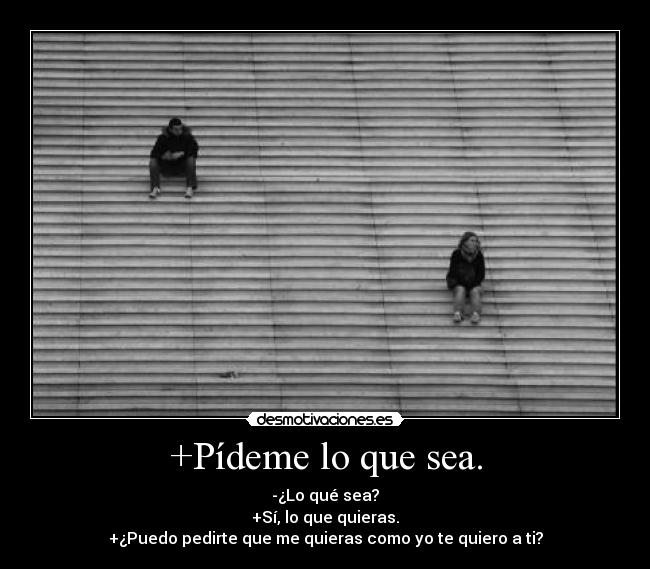 +Pídeme lo que sea. - 
