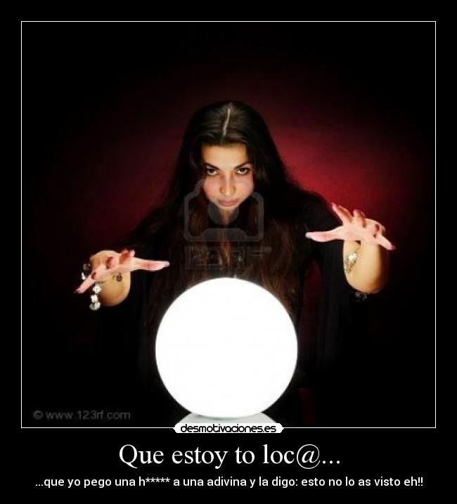 Que estoy to loc@... -