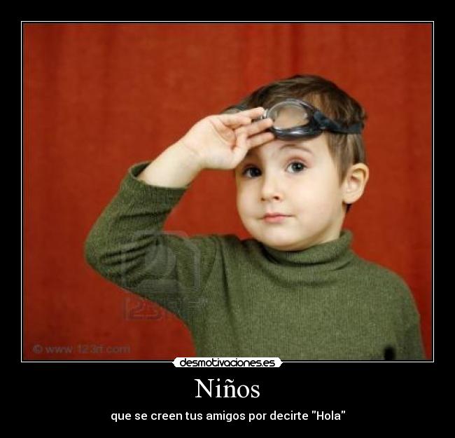 Niños - que se creen tus amigos por decirte Hola