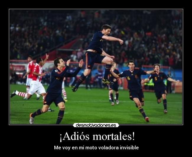 ¡Adiós mortales! -