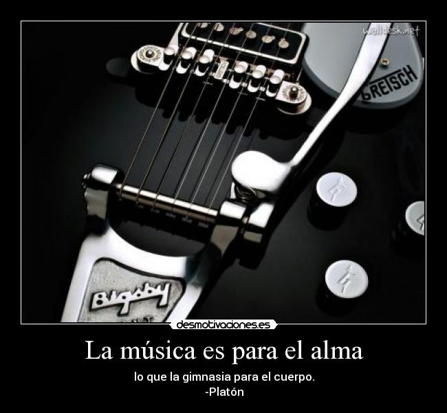 La música es para el alma -