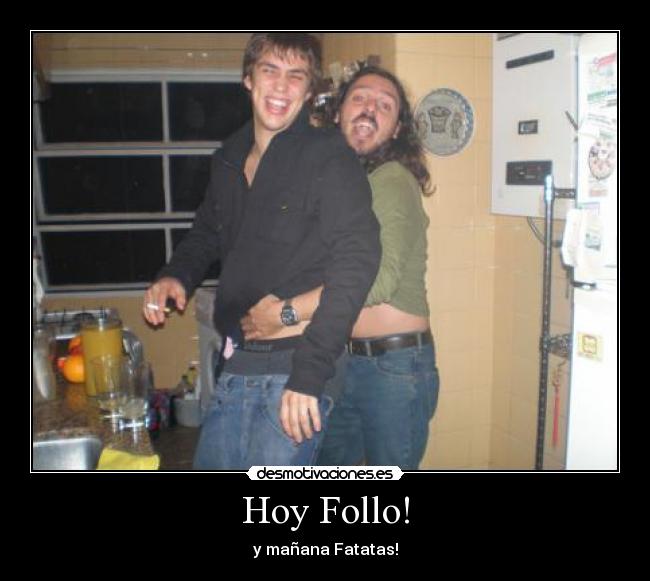 Hoy Follo! - y mañana Fatatas!