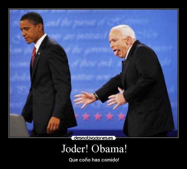 Joder! Obama! - Que coño has comido!