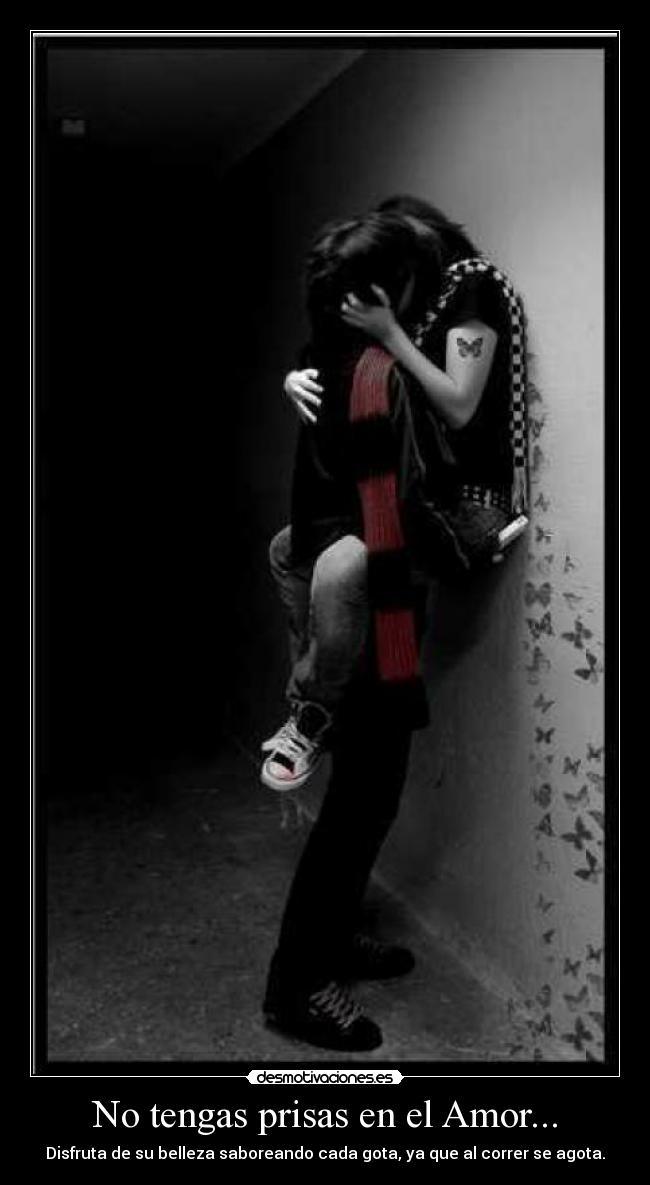 No tengas prisas en el Amor... - 