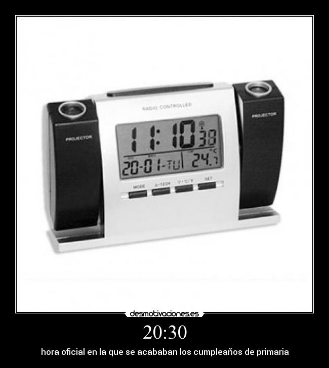 20:30 - hora oficial en la que se acababan los cumpleaños de primaria