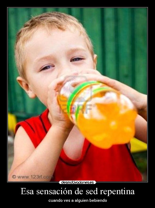 Esa sensación de sed repentina - 