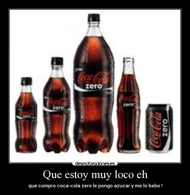 Que estoy muy loco eh -