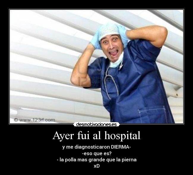 Ayer fui al hospital -