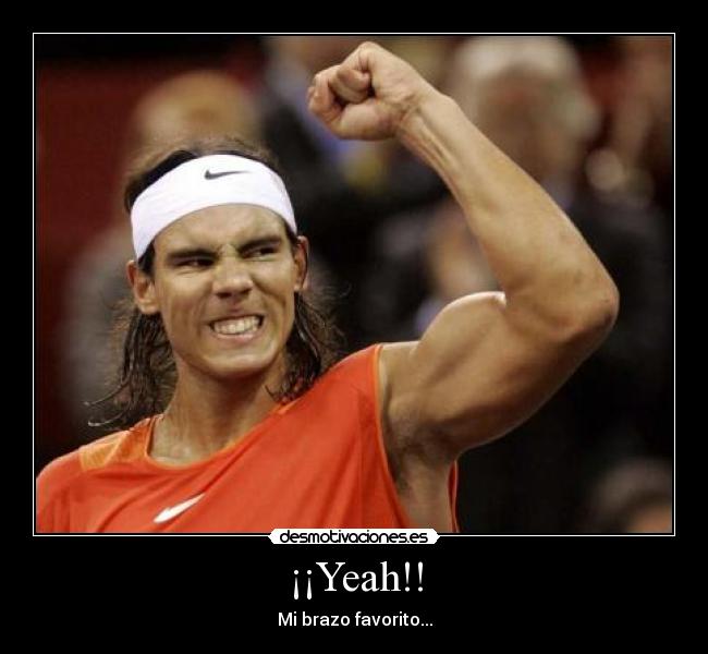 ¡¡Yeah!! - Mi brazo favorito...