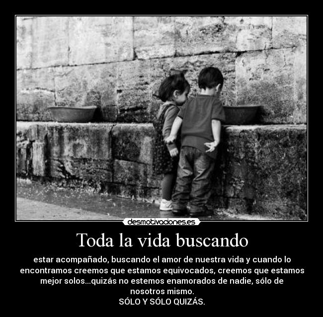 Toda la vida buscando -