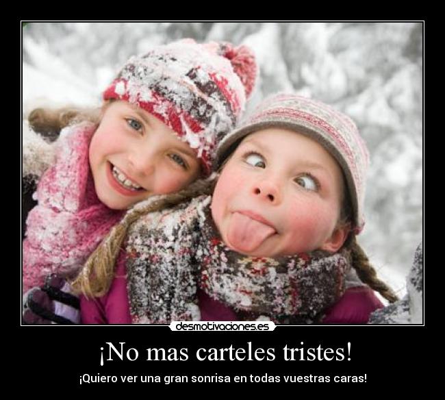 ¡No mas carteles tristes! - ¡Quiero ver una gran sonrisa en todas vuestras caras!