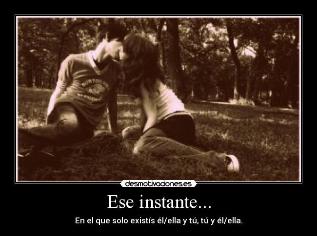 Ese instante... -
