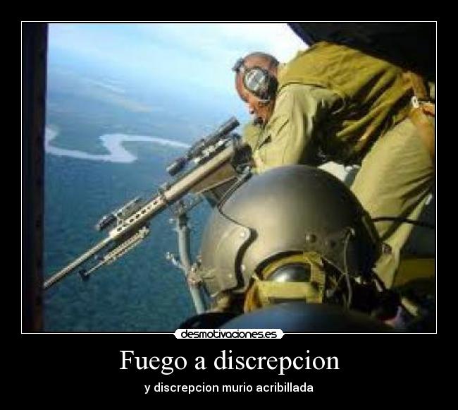 Fuego a discrepcion - y discrepcion murio acribillada