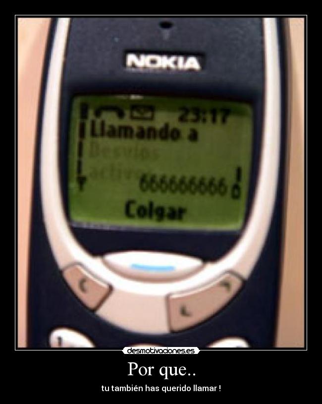 Por que.. - tu también has querido llamar !