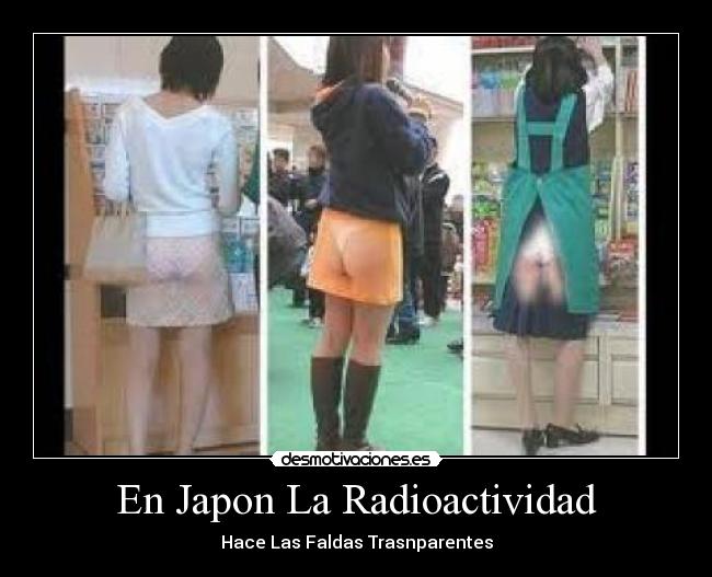 En Japon La Radioactividad - Hace Las Faldas Trasnparentes