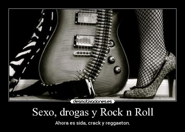 carteles sexo rock sex drugs rock roll desmotivaciones