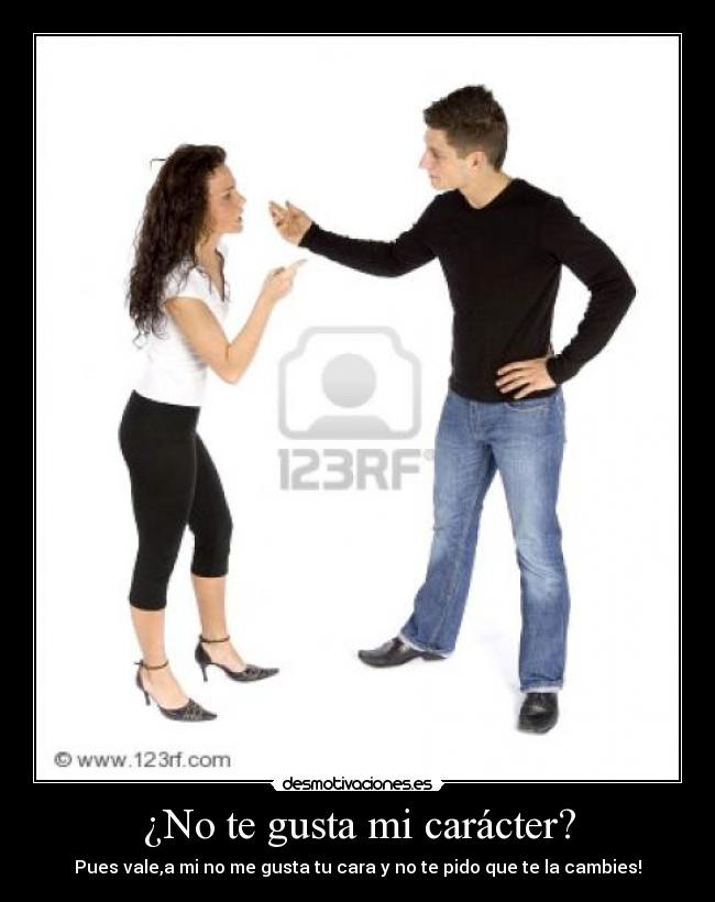 ¿No te gusta mi carácter? - 