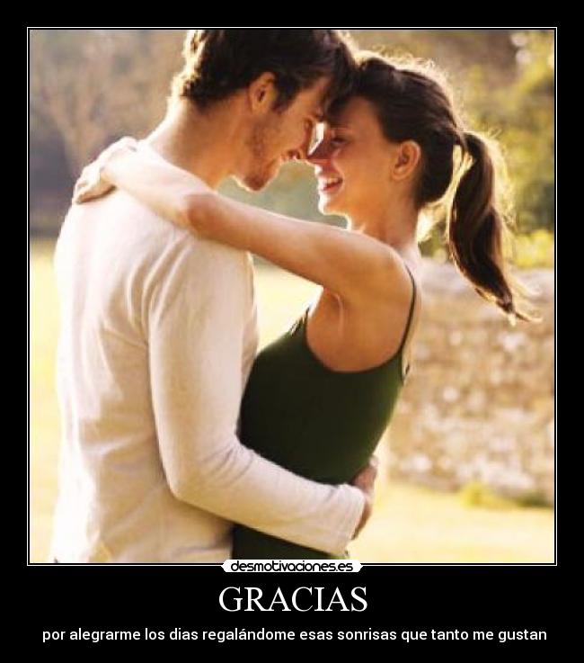 GRACIAS - por alegrarme los dias regalándome esas sonrisas que tanto me gustan
