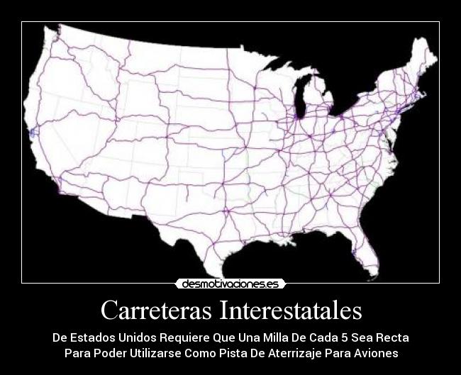 Carreteras Interestatales - De Estados Unidos Requiere Que Una Milla De Cada 5 Sea Recta
Para Poder Utilizarse Como Pista De Aterrizaje Para Aviones