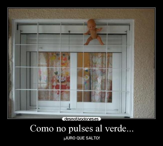 Como no pulses al verde... - ¡JURO QUE SALTO!