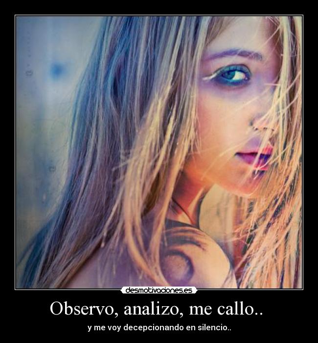 Observo, analizo, me callo.. -