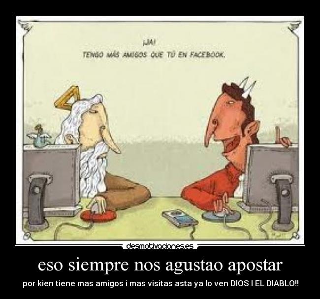 eso siempre nos agustao apostar -