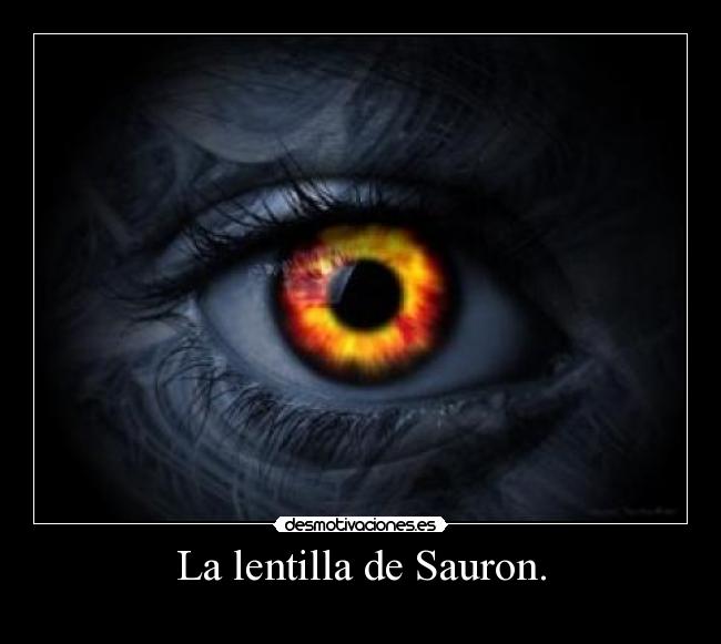 La lentilla de Sauron. -
