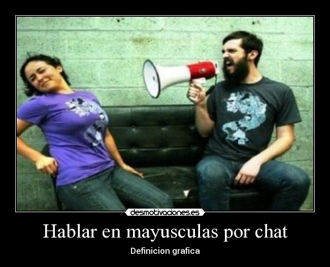 Hablar en mayusculas por chat - 