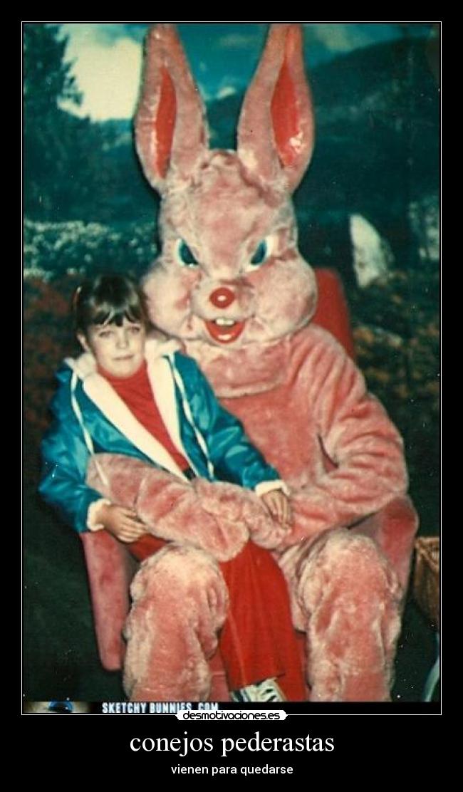 conejos pederastas - vienen para quedarse