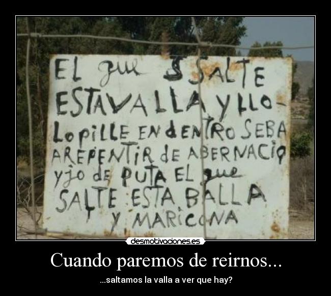 Cuando paremos de reirnos... - ...saltamos la valla a ver que hay?