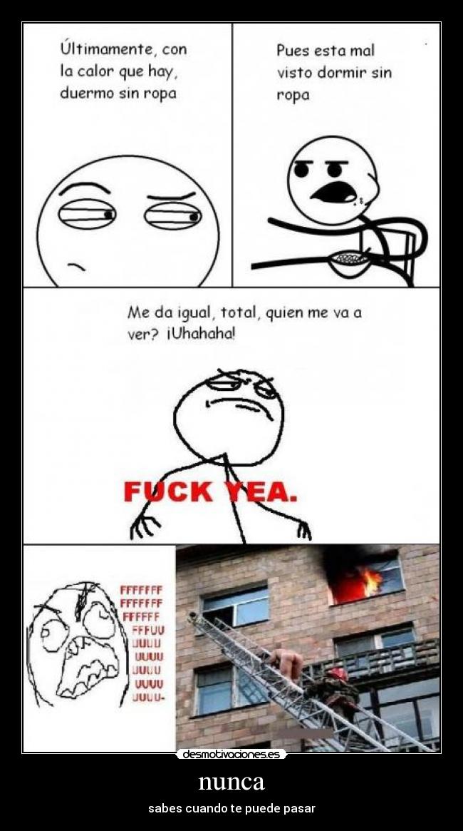 nunca - sabes cuando te puede pasar