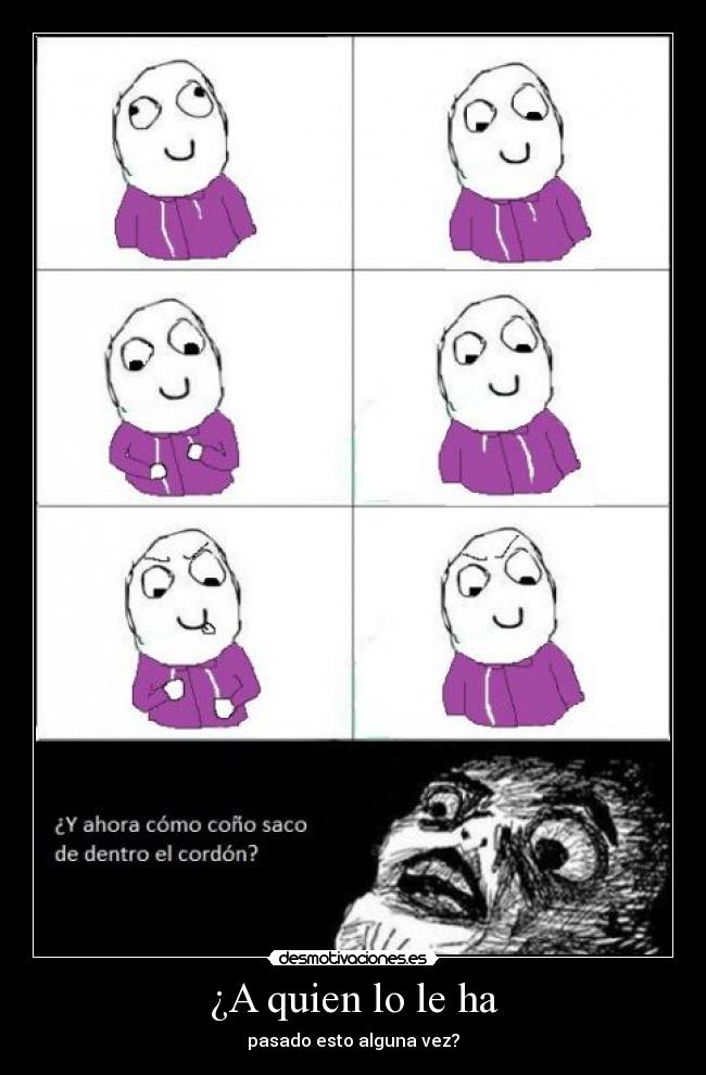 ¿A quien lo le ha -