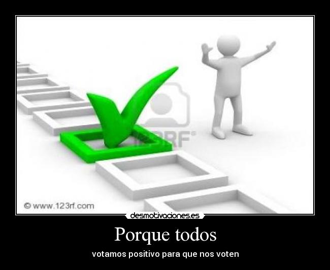 Porque todos - votamos positivo para que nos voten