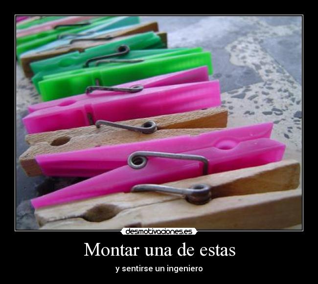 Montar una de estas - y sentirse un ingeniero