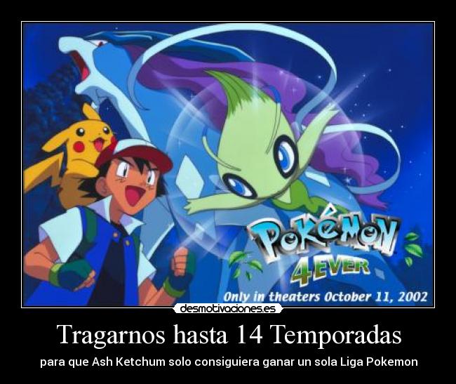 Tragarnos hasta 14 Temporadas - para que Ash Ketchum solo consiguiera ganar un sola Liga Pokemon