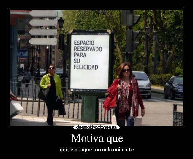 Motiva que - gente busque tan solo animarte
