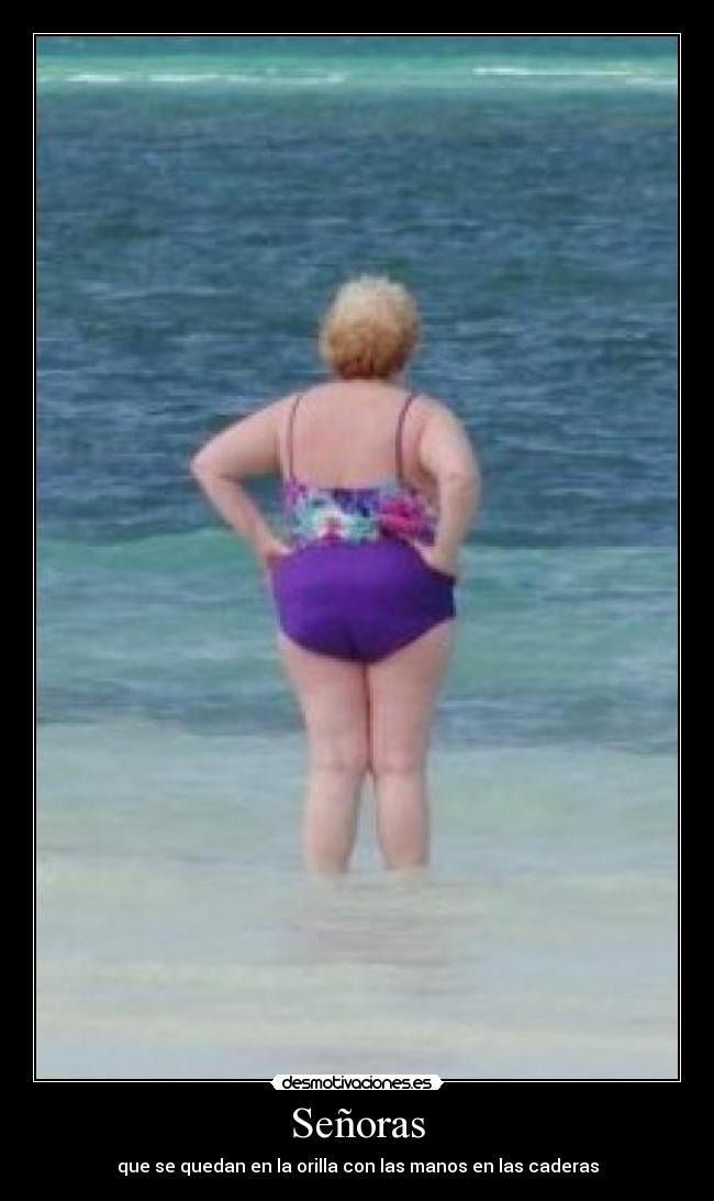 Señoras - que se quedan en la orilla con las manos en las caderas