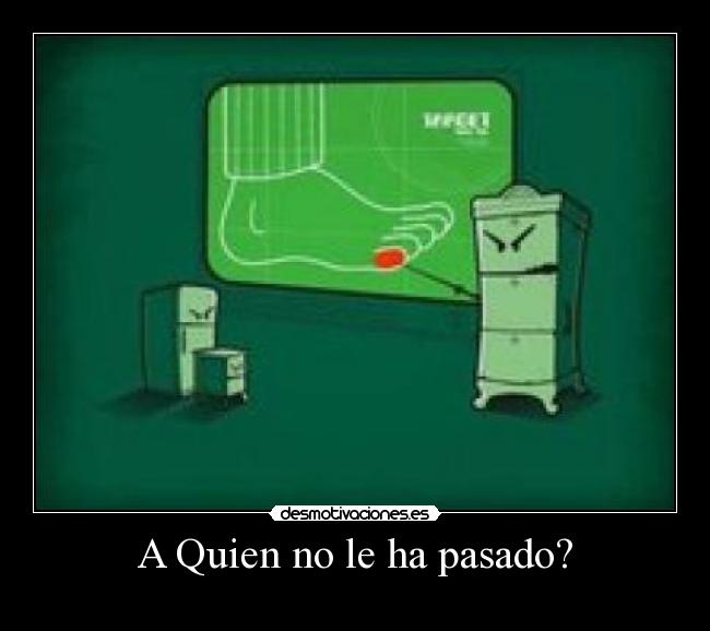A Quien no le ha pasado? -